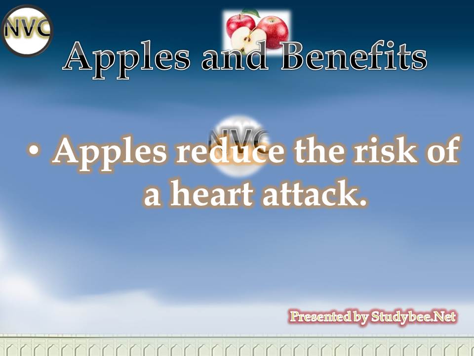 Apples reduce the risk of a heart attack.