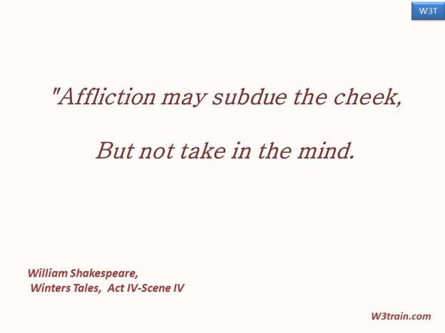 "Affliction may subdue the cheek, But not take in the mind.